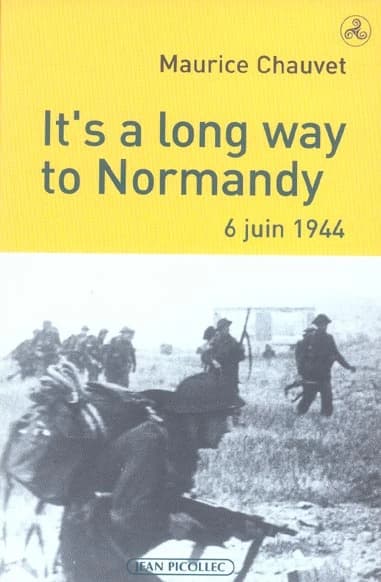 It's a long way to Normandy, 6 juin 1944 : le Débarquement vu par un des 177 du commando Kieffer