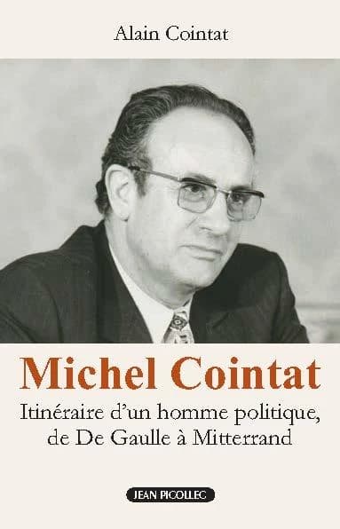 Michel Cointat : itinéraire d'un homme politique, de De Gaulle à Mitterrand