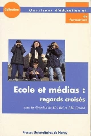 École et médias, regards croisés : actes du colloque..., IUFM de Lorraine, 7 juin 2000, 26-27 septembre 2000