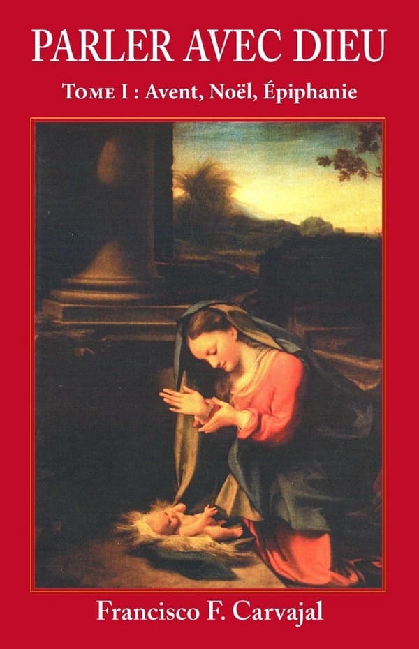 Parler avec Dieu. 1, Avent, Noël, Épiphanie : méditation pour chaque jour de l'année