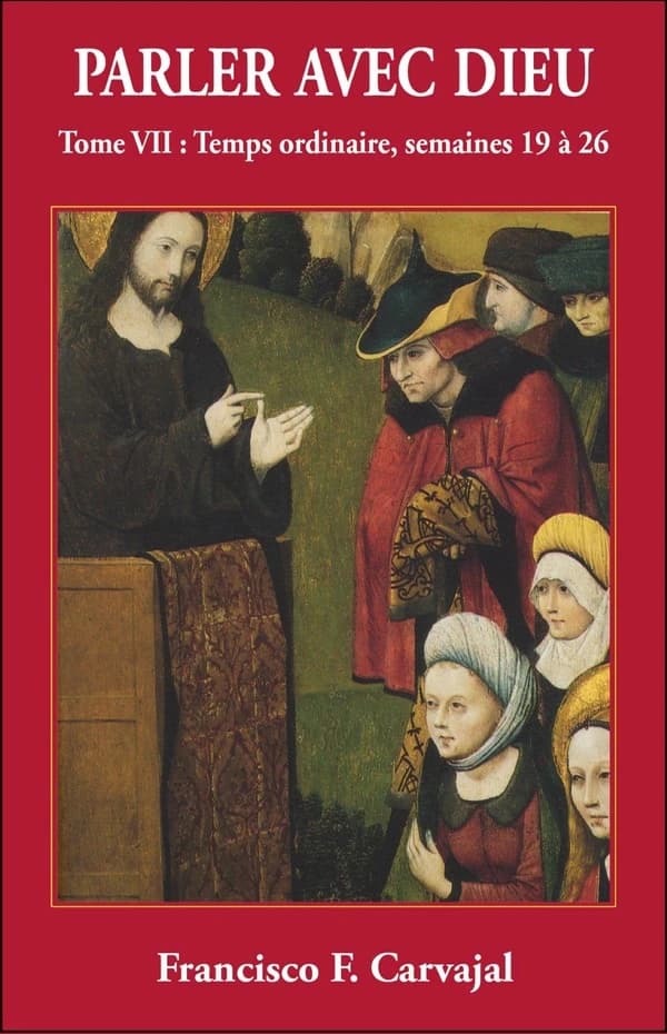 Parler avec Dieu Tome 7 ; temps ordinaires ; semaines 19 à 27