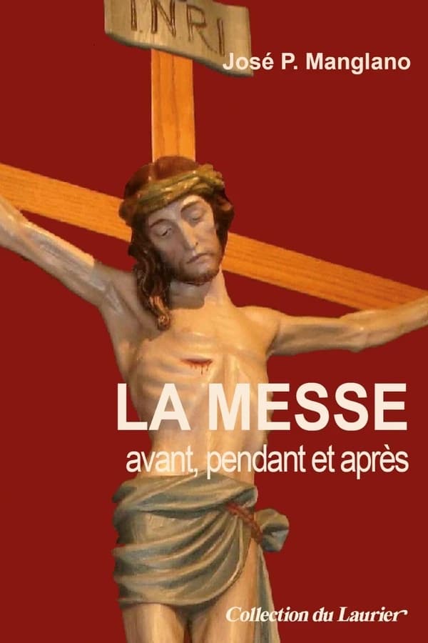 La messe avant, pendant et après (2e éd.) José P. Manglano
