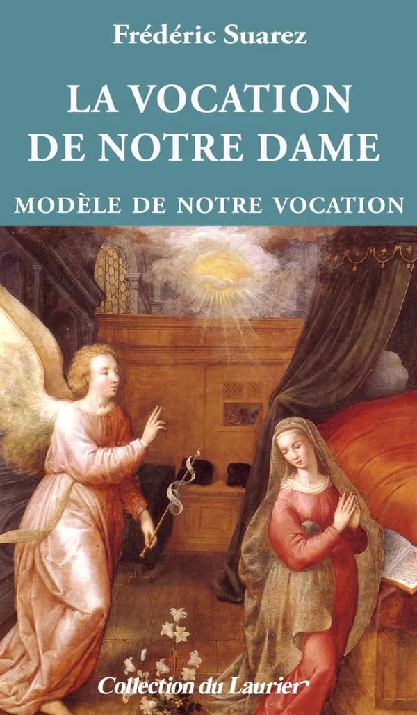 La vocation de Notre Dame : modèle de notre vocation