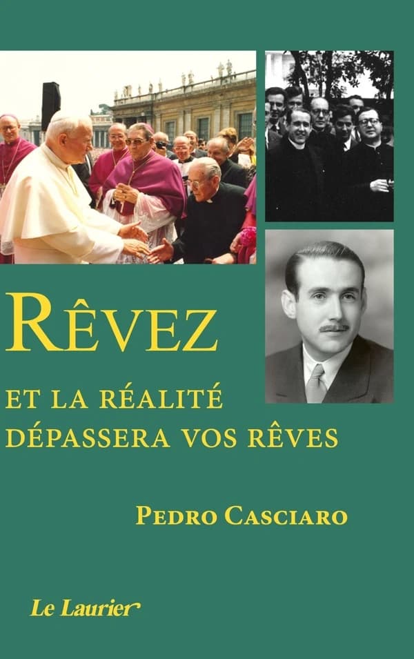 Rêvez et la réalité dépassera vos rêves ([Nouvelle éd.]) Pedro Casciaro ; préface de Mgr Javier Echevarria