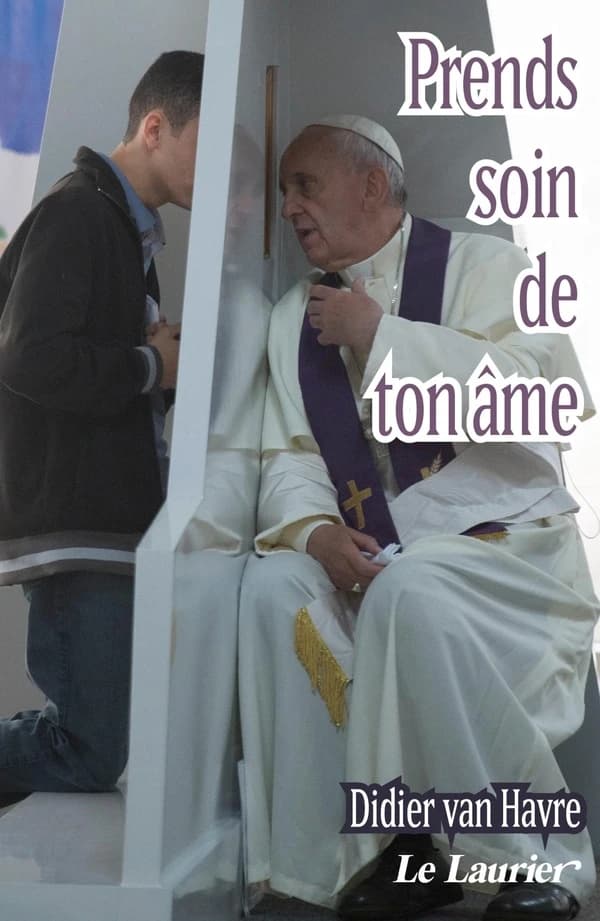 Prends soin de ton âme : les bienfaits du sacrement de réconciliation (2e éd.) Didier Van Havre