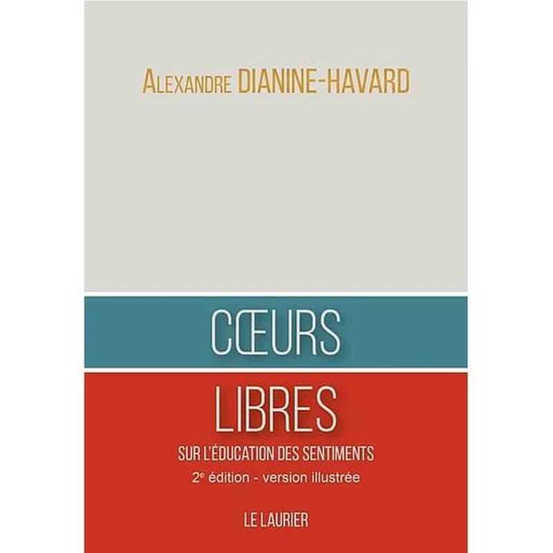Coeurs libres : sur l'éducation des sentiments (2e éd., version illustrée) Alexandre Dianine-Havard ; version illustrée par Kirill Solovitsky