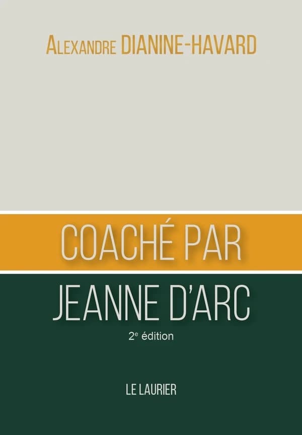 Coaché par Jeanne d'Arc (2e éd.) Alexandre Dianine-Havard