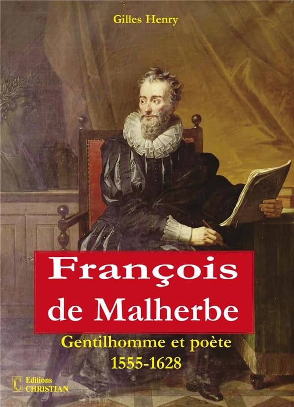 François de Malherbe : gentilhomme et poète, 1555-1628