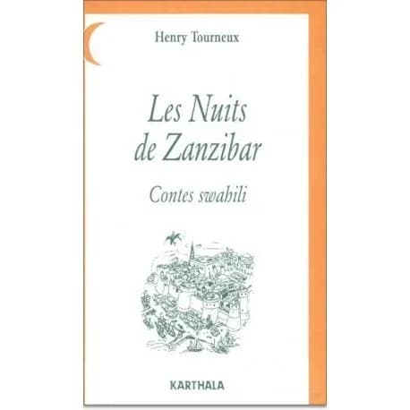 Les nuits de Zanzibar : contes swahili (Nouv. éd.) trad. et présenté par Henry Tourneux [d'après le texte original] ; texte original recueilli par Edward Steere (1870)