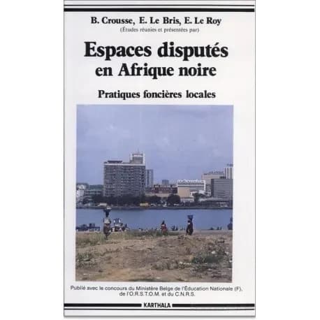 Espaces disputés en Afrique noire : pratiques foncières locales, [colloque, 5-9 décembre 1983, Saint-Riquier]
