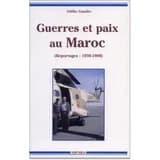 Guerres et paix au Maroc : reportages, 1950-1990