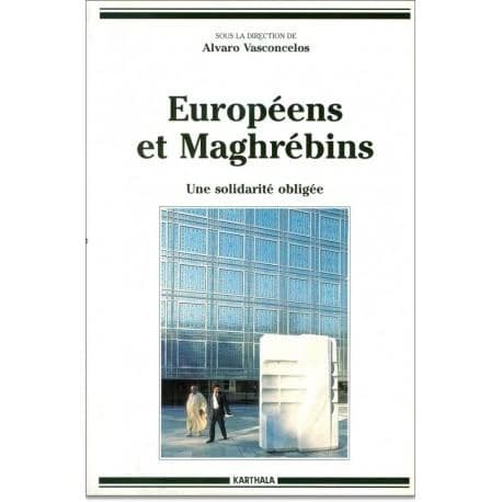 Européens et maghrébins : une solidarité obligée