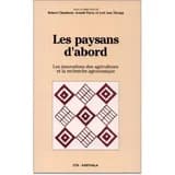 Les paysans d'abord : les innovations des agriculteurs et la recherche agronomique