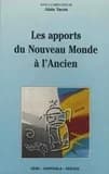 Les apports du Nouveau monde à l'ancien : actes du colloque du FESTAG, Festival des arts de Guadeloupe, des 23-25 juillet 1991