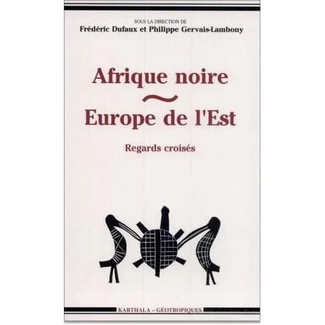 Afrique noire, Europe de l'Est : regards croisés