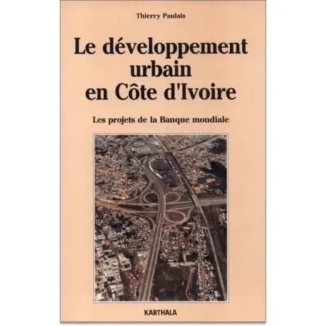 Le développement urbain en Côte d'Ivoire : 1979-1990 : les projets de la Banque mondiale