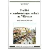Habitat et environnement urbain au Viêt-Nam : Hanoi et Hô Chi Minh-Ville
