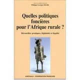 Quelles politiques foncières pour l'Afrique rurale ? : réconcilier pratiques, légitimité et légalité