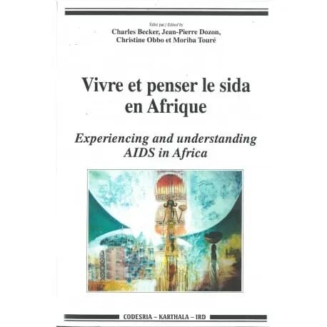 Vivre et penser le sida en Afrique : [issu d'un colloque international, 4-8 novembre 1996, Sali Portudal, Sénégal]