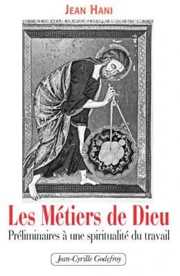 Les métiers de Dieu : préliminaires à une spiritualité du travail