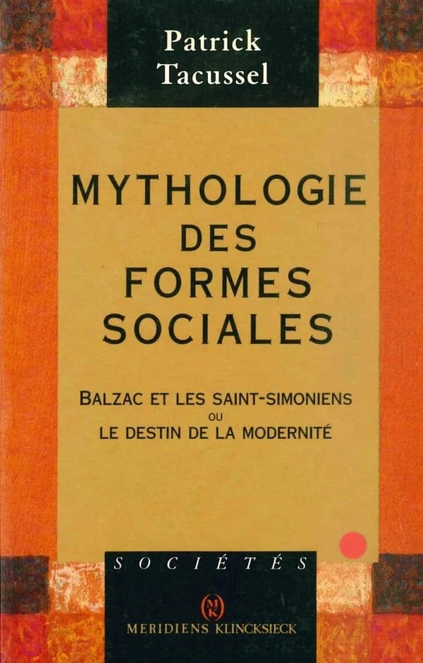 Mythologie des formes sociales : Balzac et les saint-simoniens ou le destin de la modernité