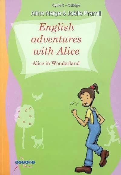 English adventures with Alice : Alice in wonderland : cycle 3, collège