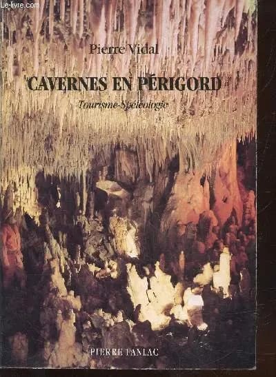 Cavernes en Périgord : cavités touristiques, cavernes sauvages
