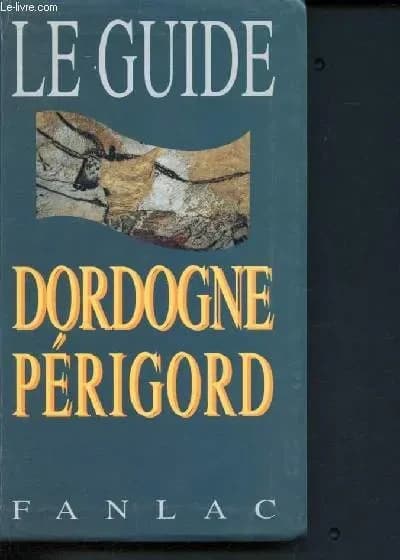 Le guide Dordogne-Périgord ([Nouv. éd. augm. et mise à jour]) [sous la dir. de Dominique Richard]