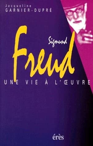 Sigmund Freud : une vie à l'oeuvre