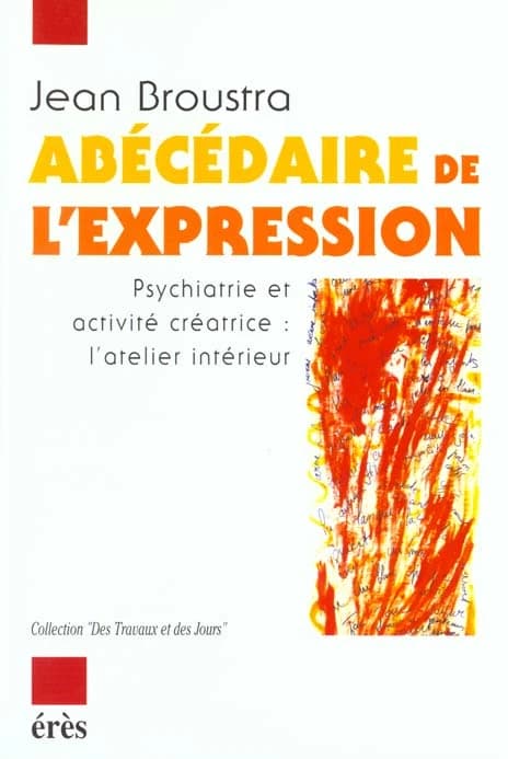 Abécédaire de l'expression : psychiatrie et activité créatrice, l'atelier intérieur