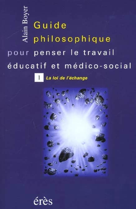 Guide philosophique pour penser le travail éducatif et médico-social