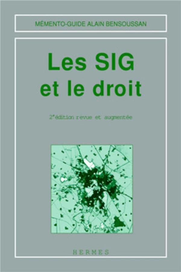 Les SIG et le droit (2e éd. rev. et augm.) sous la dir. de Jean-Philippe Leclère