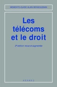 Les télécoms et le droit (2e éd. rev. et augm.) sous la dir. de Alain Bensoussan