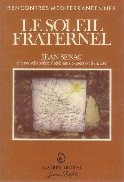 Le Soleil fraternel : Jean Sénac et la nouvelle poésie algérienne d'expression française : actes