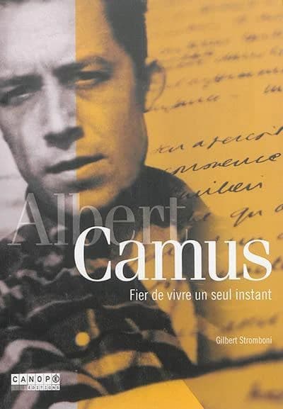 Albert Camus, fier de vivre un seul instant