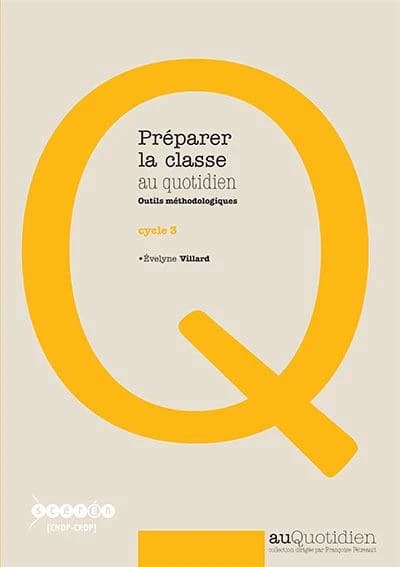 Préparer la classe au quotidien, cycle 3 : outils méthodologiques ([Nouvelle éd.]) Évelyne Villard