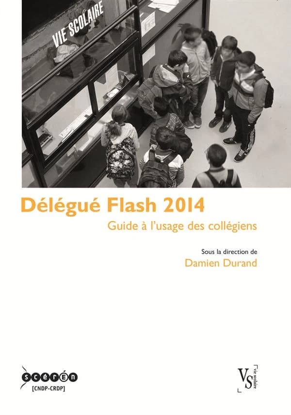 Délégué flash 2014 : guide à l'usage des collégiens ([Nouvelle éd.]) sous la direction de Damien Durand