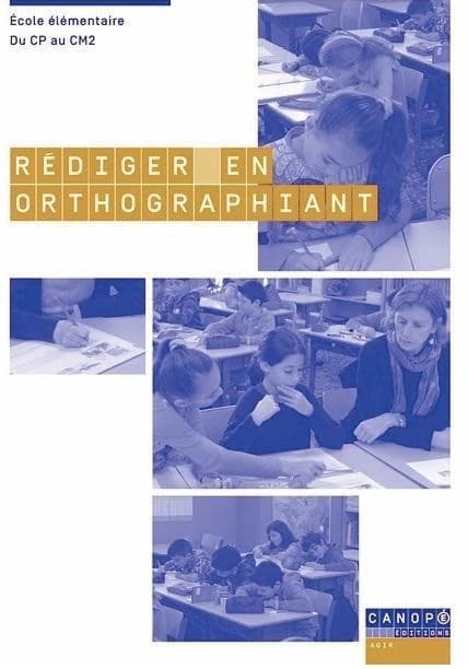 Rédiger en orthographiant : école élémentaire, du CP au CM2