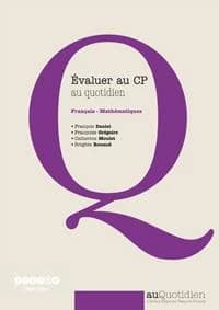 Évaluer au CP au quotidien : français, mathématiques