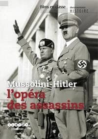 Mussolini-Hitler : l'opéra des assassins