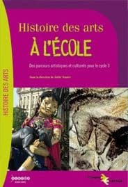 Histoire des arts à l'école : des parcours artistiques et culturels pour le cycle 3