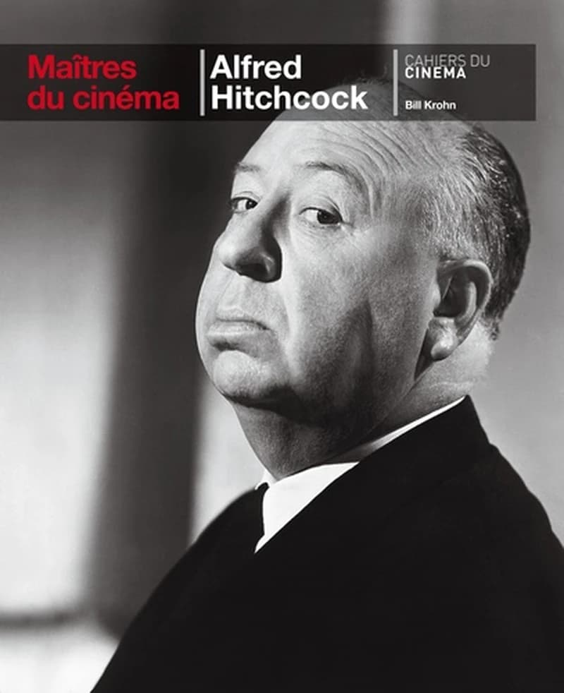 Alfred Hitchcock (Seconde éd. revue) Bill Krohn ; [traduit de l'anglais par Émilie Saada et Pierre Brévignon]