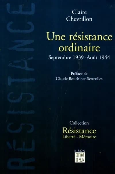 Une résistance ordinaire : septembre 1939-août 1944