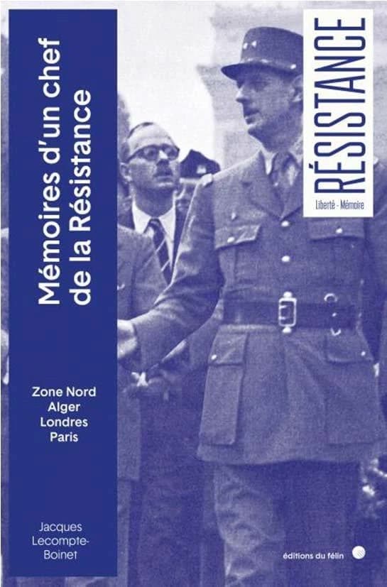 Mémoires d'un chef de la Résistance : zone Nord, Alger, Londres, Paris