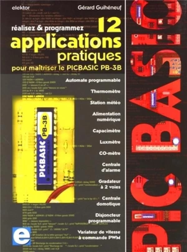 Réalisez et programmez : 12 applications pratiques pour maîtriser le PICBASIC PB-3B