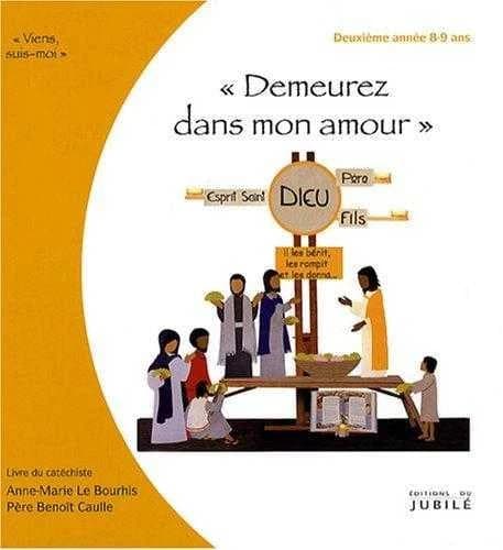 "Demeurez dans mon amour" : deuxième année 8-9 ans : livre du catéchiste