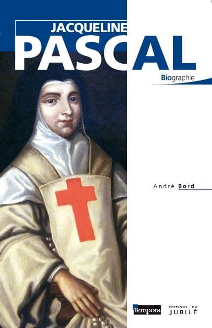 Jacqueline Pascal : fille spirituelle de Blaise