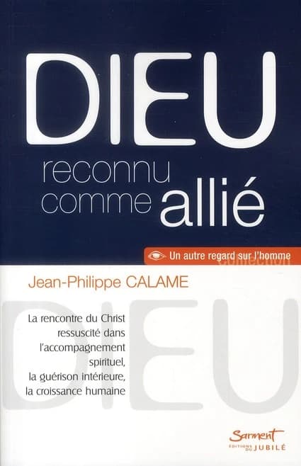 Dieu reconnu comme allié : la rencontre du Christ ressuscité dans l'accompagnement spirituel, la guérison intérieure, la croissance humaine