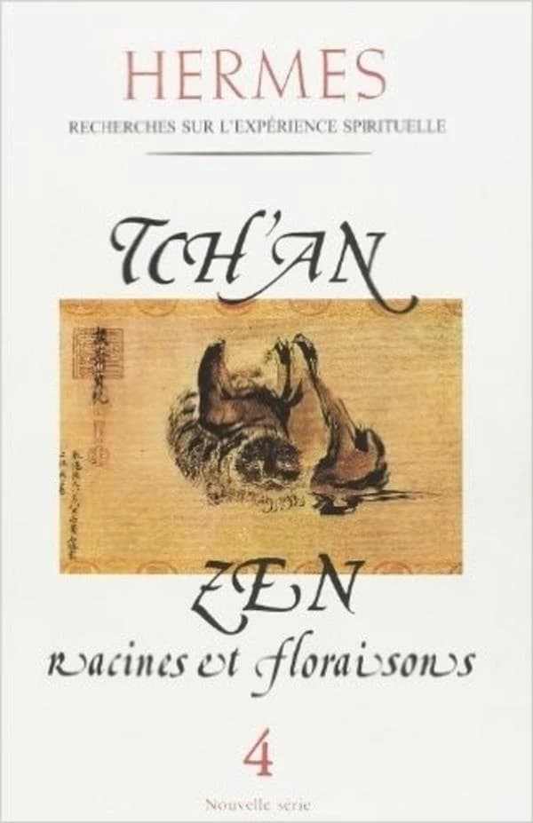 Le Tch'an (Zen) : Racines et floraisons