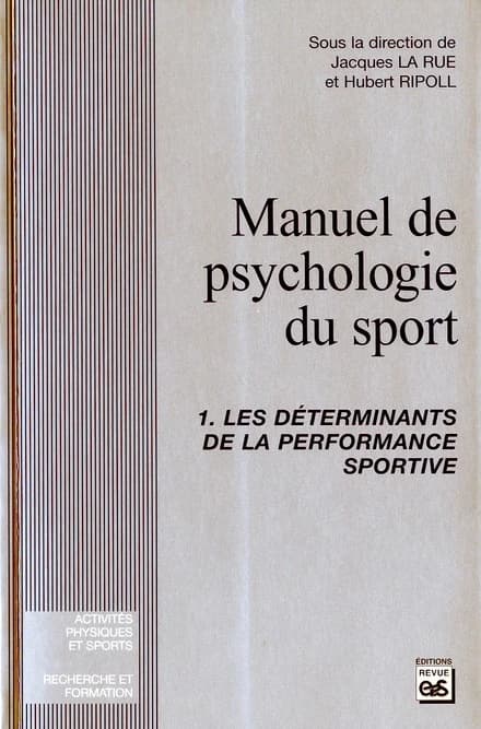 Manuel de psychologie du sport. 1, Les déterminants de la performance sportive